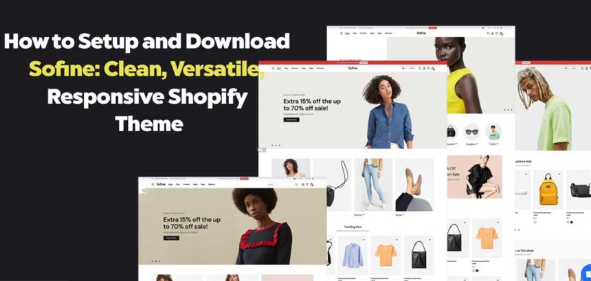 How to Setup and Download Sofine: Clean, Versatile, Responsive Shopify Theme