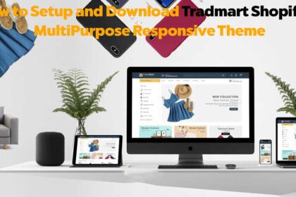 How to Setup and Download Tradmart Shopify 2 MultiPurpose Responsive Theme