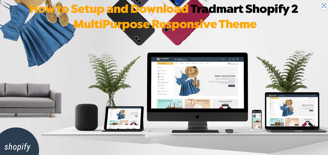 How to Setup and Download Tradmart Shopify 2 MultiPurpose Responsive Theme